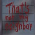 that＇s not my neighbor免费手机版下载 v1.0